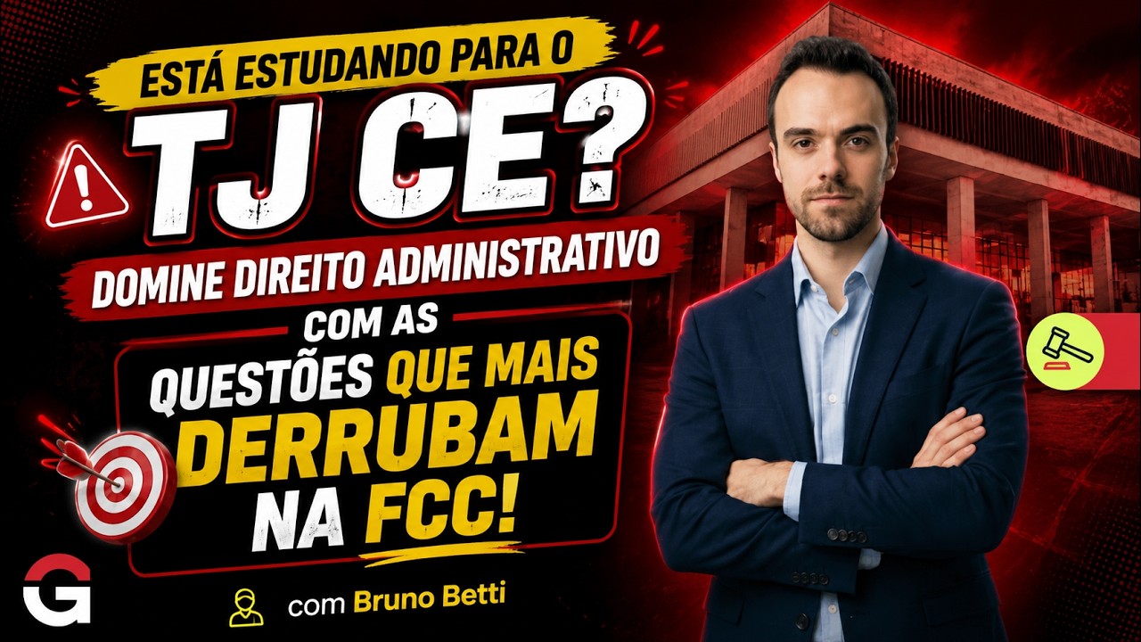 TJ CE | O Desafio FCC: Resumão das Questões Mais Difíceis de Direito Administrativo!