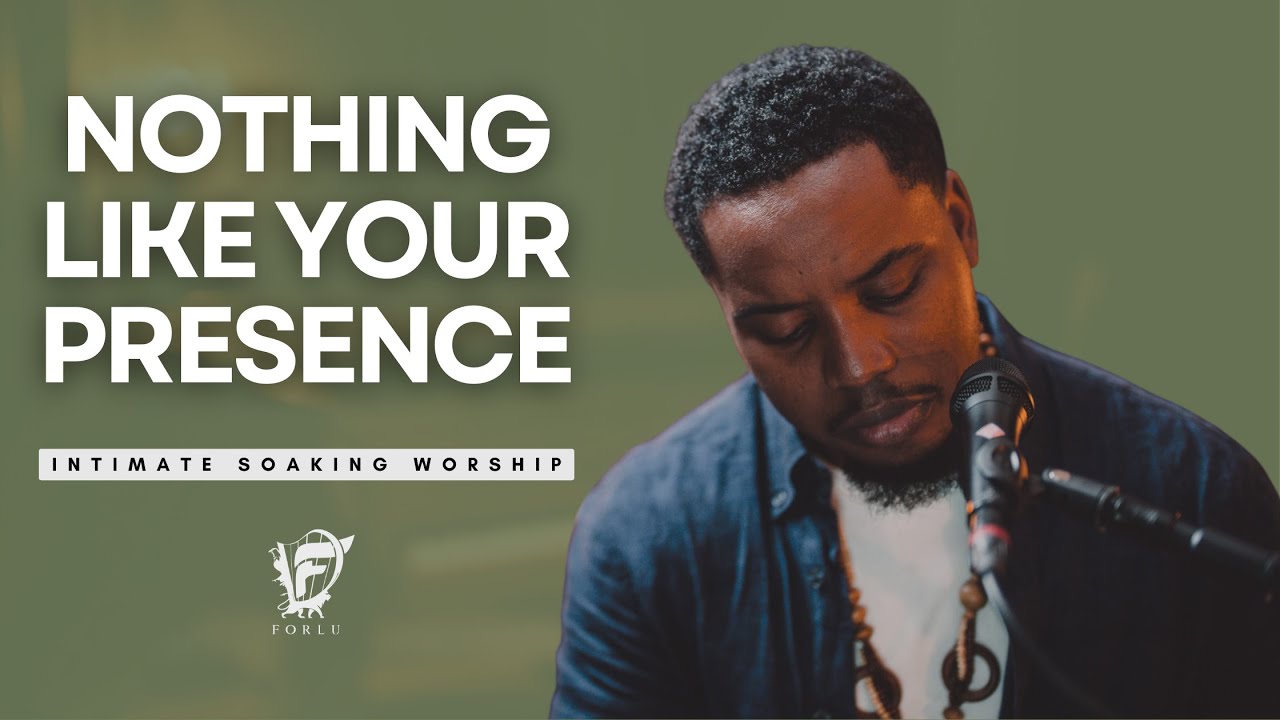 David Forlu - Nothing Like Your Presence | Intimate Soaking Worship