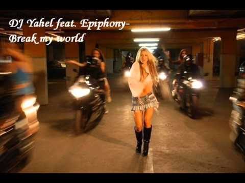 DJ Yahel feat  Epiphony - Break my world