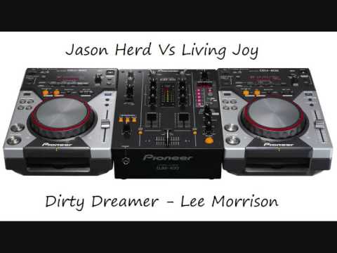 Jason Herd Vs Living Joy - Dirty Dreamer - Lee Morrison