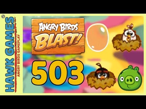 Angry Birds Blast Level 503 - 3 Stars Walkthrough, No Boosters