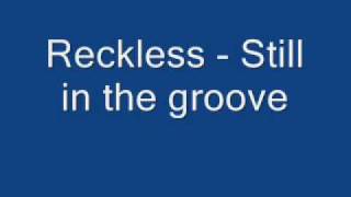 Reckless - Still in the groove
