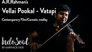 Vellai Pookal - Vatapi  Medley | A.R.Rahman |  Violin Fusion | IndoSoul | Violin Cover |