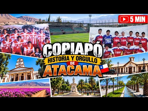 COPIAPO.  Historia y Orgullo de Atacama!!!