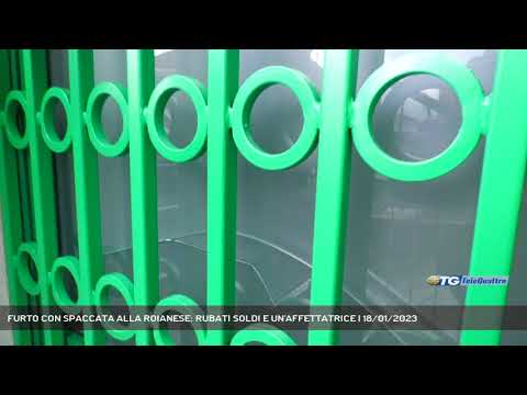 FURTO CON SPACCATA ALLA ROIANESE: RUBATI SOLDI E UN'AFFETTATRICE | 18/01/2023