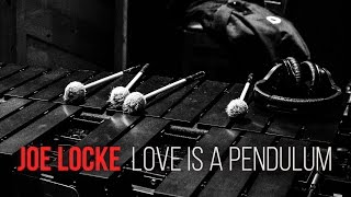 Joe Locke "Love Is A Pendulum" - official EPK