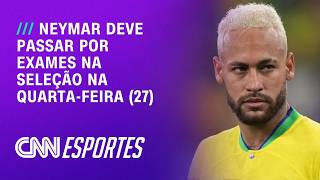 Vídeo: Neymar deve passar por exames na seleção na quarta-feira (27) | CNN PRIME TIME