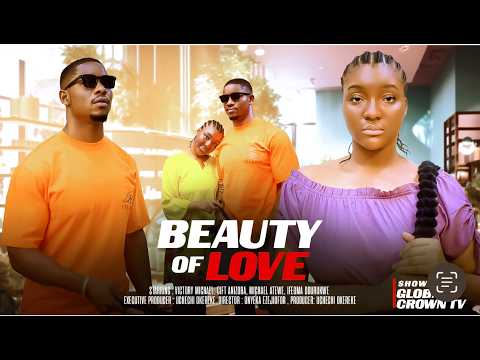 BEAUTY OF LOVE - ( Showing 31TH of January 2025 ) Nigerian Movies 2026