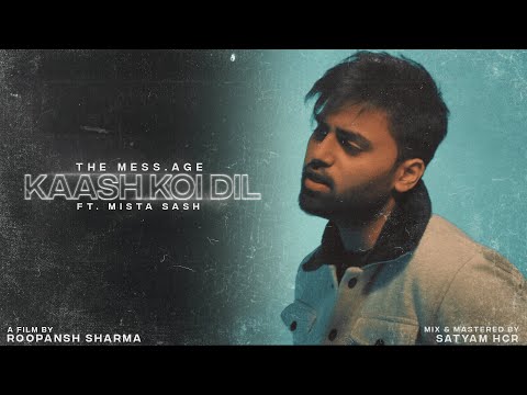 The Mess.age - Kaash Koi Dil ft. Mista Sash (Official Music Video) | Umar 18 | Latest songs 2021