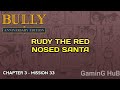 Bully Anniversary Edition Mission 33 Rudy The Red Nosed Santa