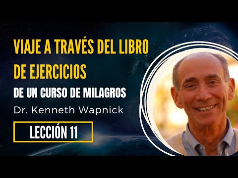 Lección 11 📚 Viaje a Través de Un Curso De Milagros | Kenneth Wapnick | 🎧Voz Humana (Audiolibro)