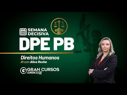 Semana Decisiva DPE PB - Defensor | Direitos Humanos com Alice Rocha