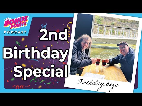 The Bonus Points 2nd Birthday! - Special podcast episode celebration