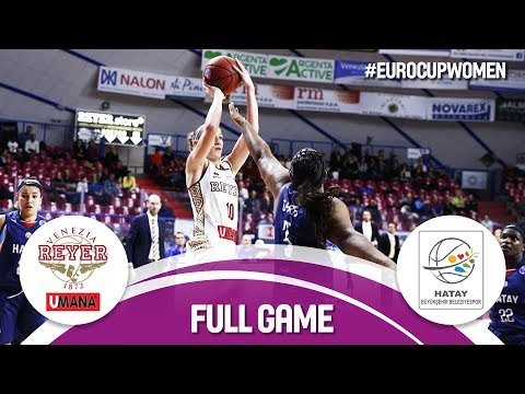 Reyer Venezia (ITA) v Hatay BB (TUR) - Semi-Finals - Full Game - EuroCup Women 2017-18