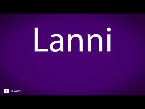 How to pronounce Lanni