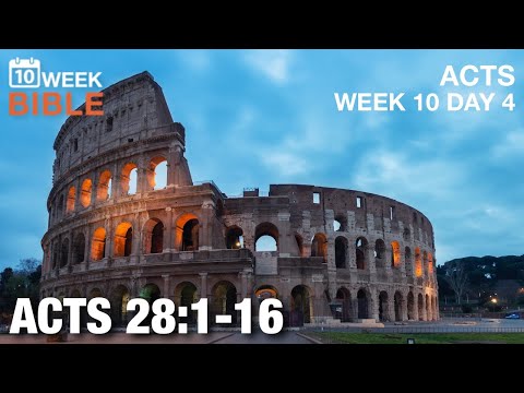 Finally in Rome | Acts 28:1-16 | Week 10 Day 4 Study of Acts