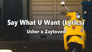 Usher - Say What U Want (Lyrics) x Zaytoven