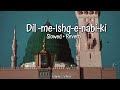 Dil ️Me Ishq E Nabi Ki Ho Aisi Lagan Slowed Reverb Naat Shareef Islamic Vibes
