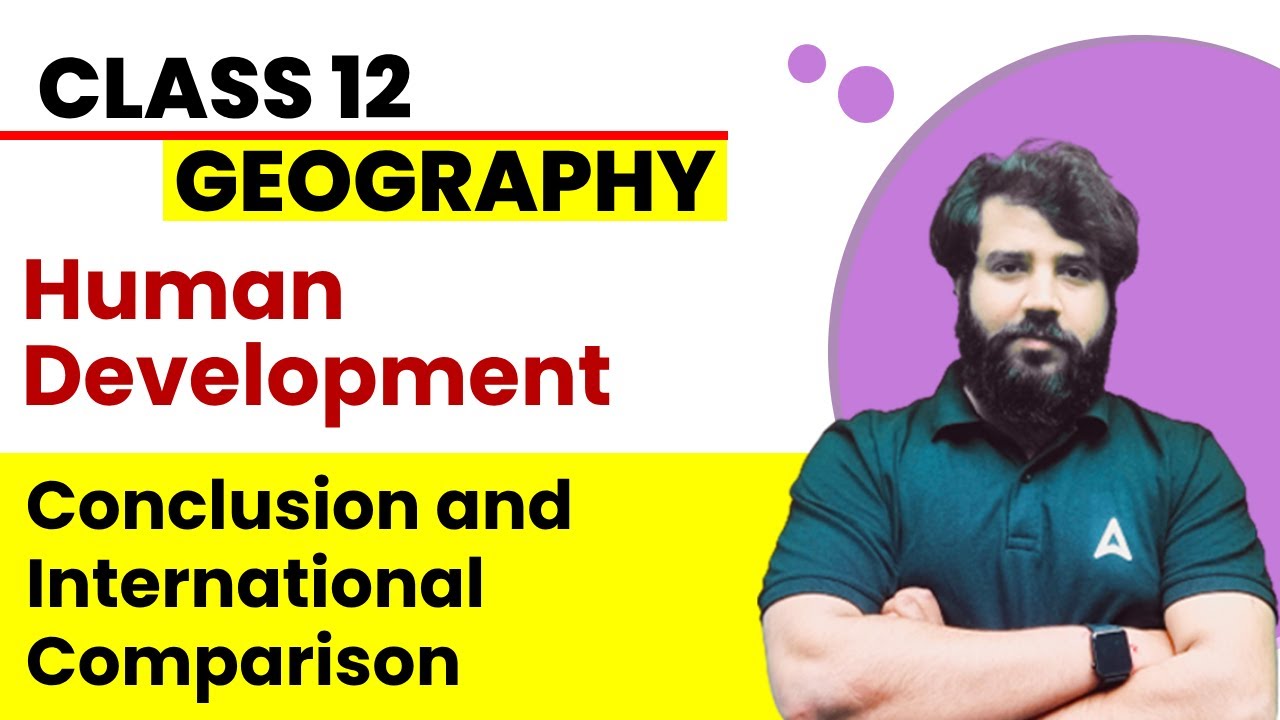 Conclusion And International Comparison - Human Development | Class 12 Geography