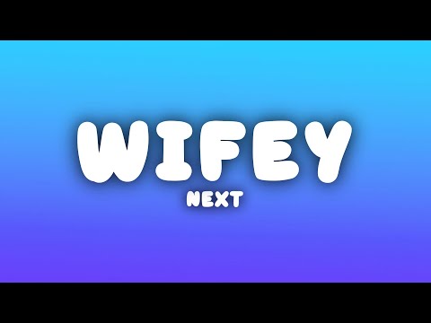 Next - Wifey (Lyrics)
