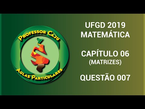 UFGD 2019 | MATEMÁTICA | CAPÍTULO 06 (MATRIZES) | QUESTÃO 007