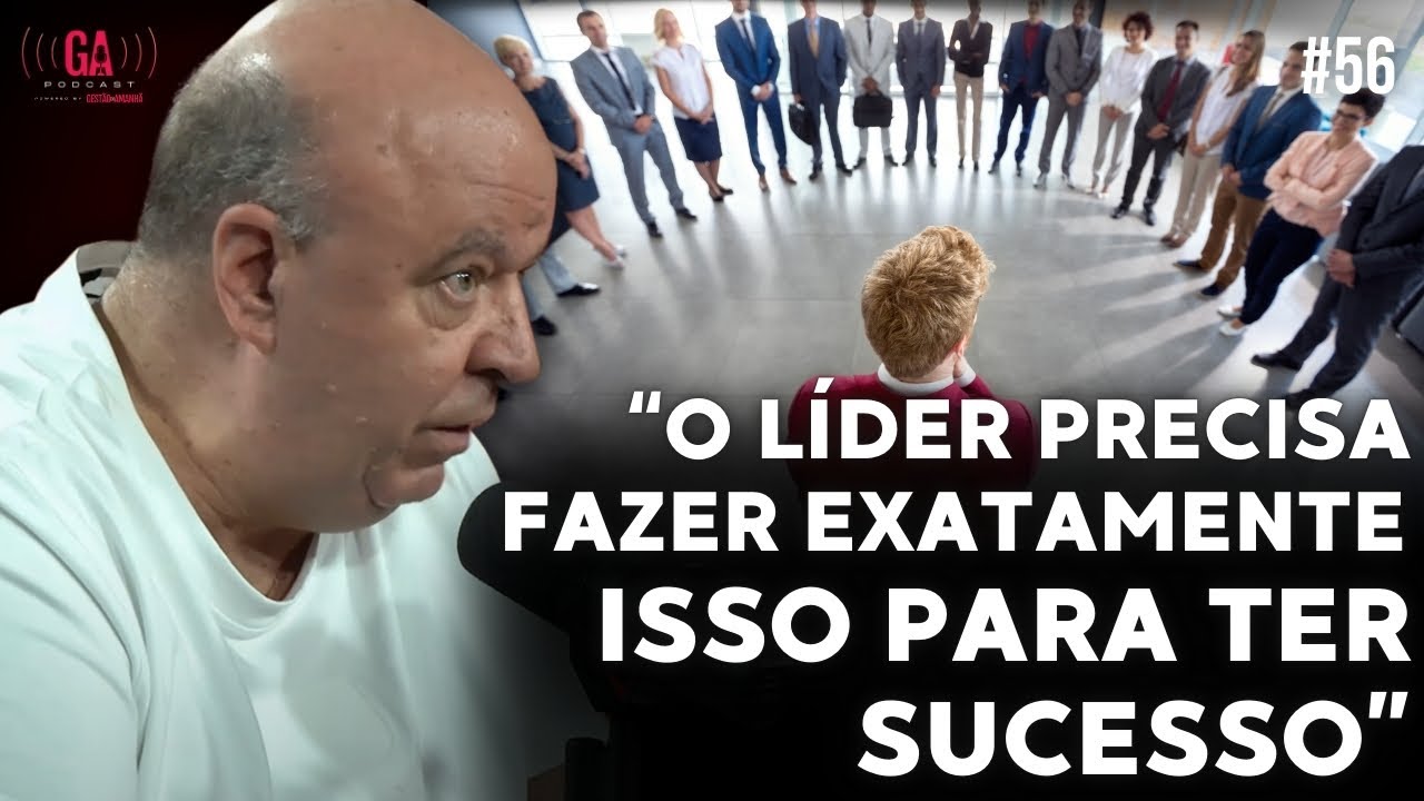 ESSE É O VERDADEIRO PAPEL DO LÍDER | Gestão Do Amanhã Podcast #56