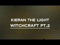 Kieran The Light Witchcraft P T 2 Lyrics