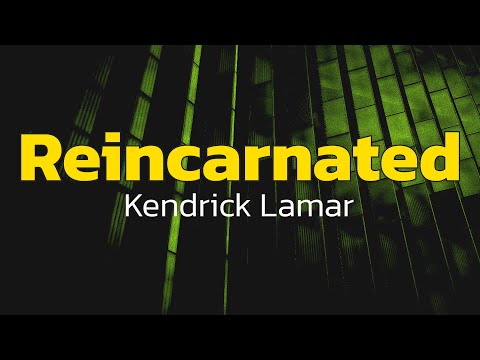Kendrick Lamar - reincarnated  (Lyrics)