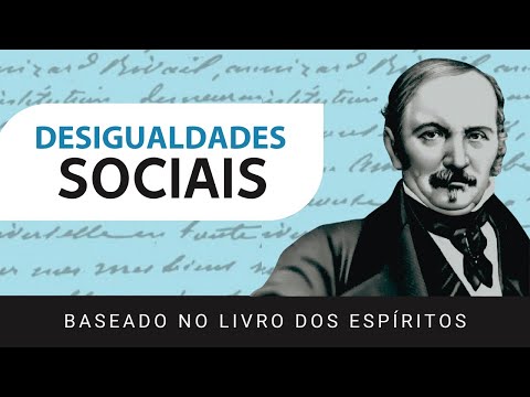 Por Que as Desigualdades Existem?  | Allan Kardec e O Livro dos Espíritos