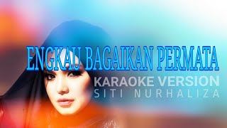 Download lagu Karaoke SITI NURHALIZA - ENGKAU BAGAIKAN PERMATA (Minus Two) mp3