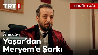 Bu şarkı benden beni bu hale koyan kızıl cadıya gelsin   Gönül Dağı 75 Bölüm