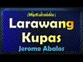 LARAWANG KUPAS - KARAOKE in the style of JEROME ABALOS