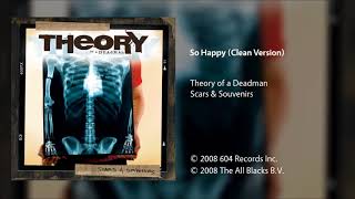 Theory of a Deadman - So Happy (Clean Version)