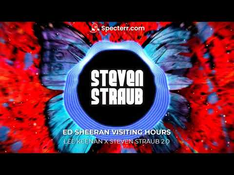 Ed Sheeran - Visiting Hours (Lee Keenan x Steven Straub 2.0 Bootleg)