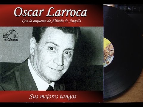 Oscar Larroca (Orq.  Alfredo de Angelis) - 32 Tangos Inmortales ►HQ◄