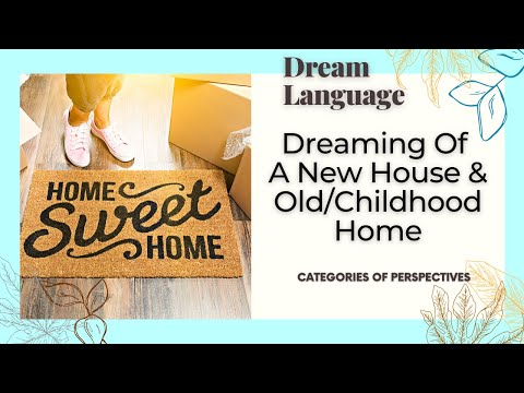 Dreaming Of A New Home | Buying A Home | Old House | Childhood Home | Biblical Perspectives