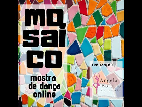MOSAICO- Mostra de Dança Online Academia Angela Botelho 2020/2021