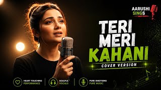 Download lagu Teri Meri Kahani | Shreya Ghoshal Hit Song | Cover Aarushi Sings mp3