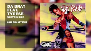 Da Brat feat. Tyrese - What&#39;Chu Like (2023 Remastered) (Lyric Video)