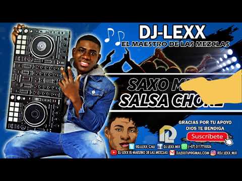 Saxo Mix 2 - Salsa Choke - DJ Lexx (El Maestro De Las Mezclas)