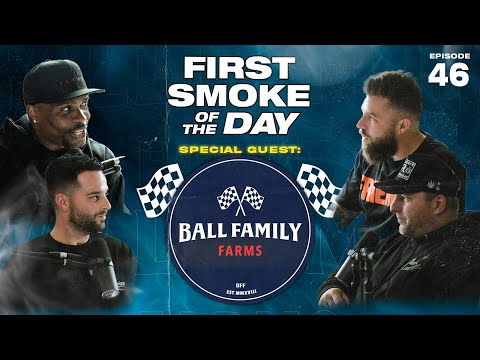 THE CARTEL, FED CASES, JAIL TIME & BUILDING MY CANNABIS DREAMS | BALL FAMILY FARMS | FSOTD EP. 46