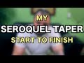 My Seroquel Taper Start To Finish What You Might Expect