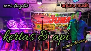 Download lagu Kertas dan api || versi dangdut orgen tunggal || minok ikhsan || arjuna musik  mp3