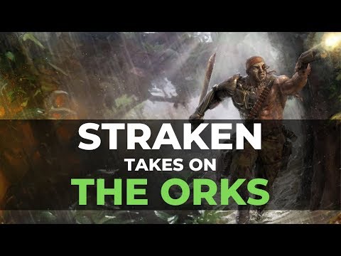 STRAKEN TAKES ON THE ORKS!
