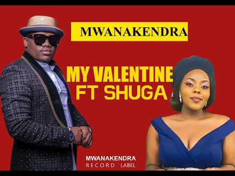 Mwanakendra Ft.Shuga - MY VALENTINE (Official Music)