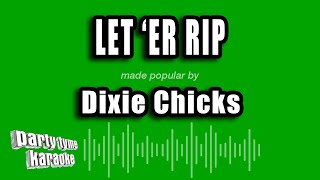 Dixie Chicks - Let &#39;Er Rip (Karaoke Version)