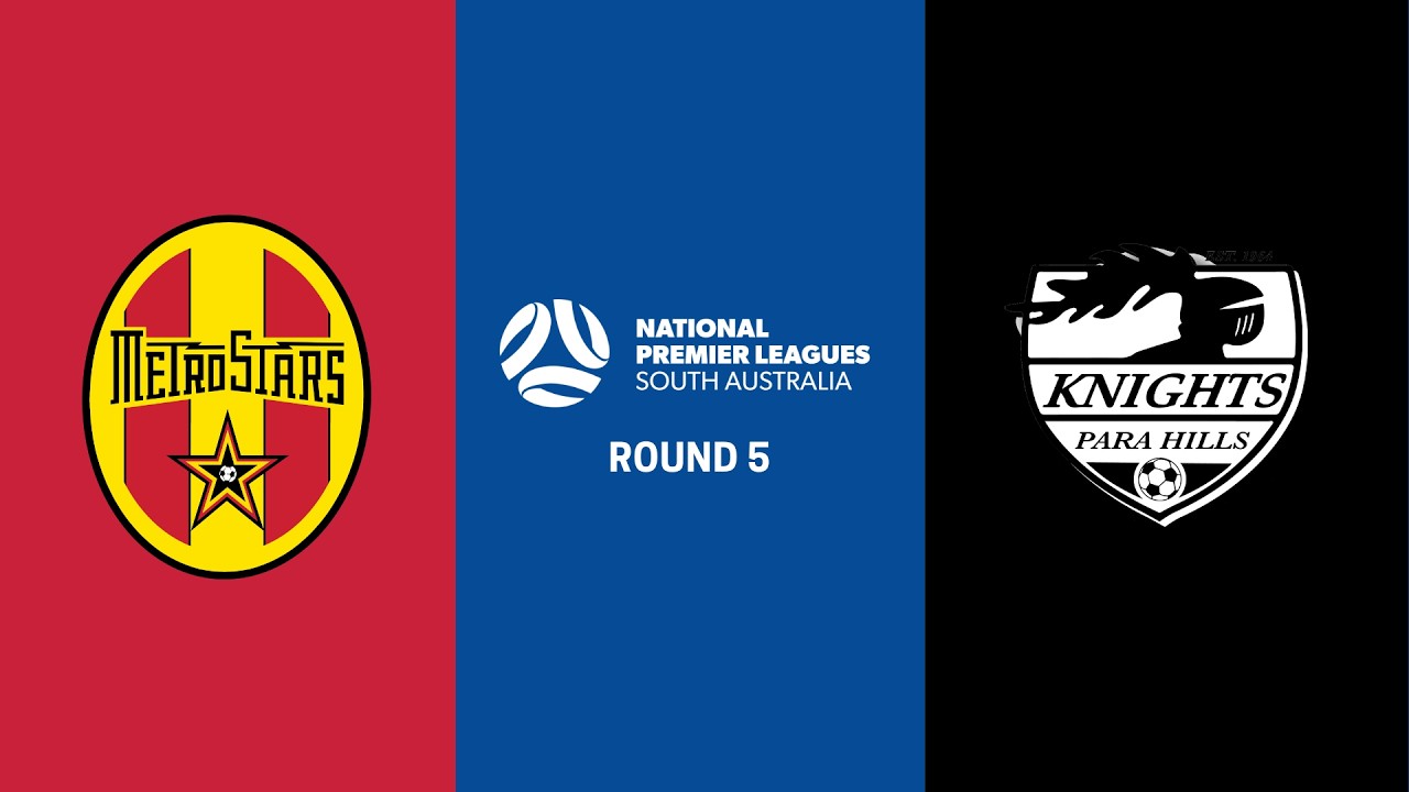 2026 - NPLSA - R5 - MetroStars vs Para Hills Knights