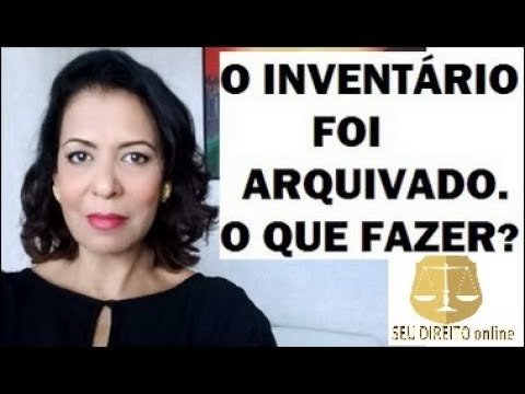 O INVENTÁRIO FOI ARQUIVADO. O QUE FAZER?
