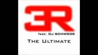 3R ft. DJ Schwede - The Ultimate (Extended Original)