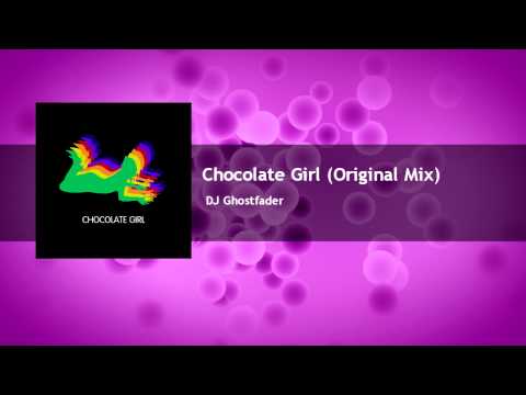 Dj Ghostfader - Chocolate Girl (Original Mix) [FREE DOWNLOAD]